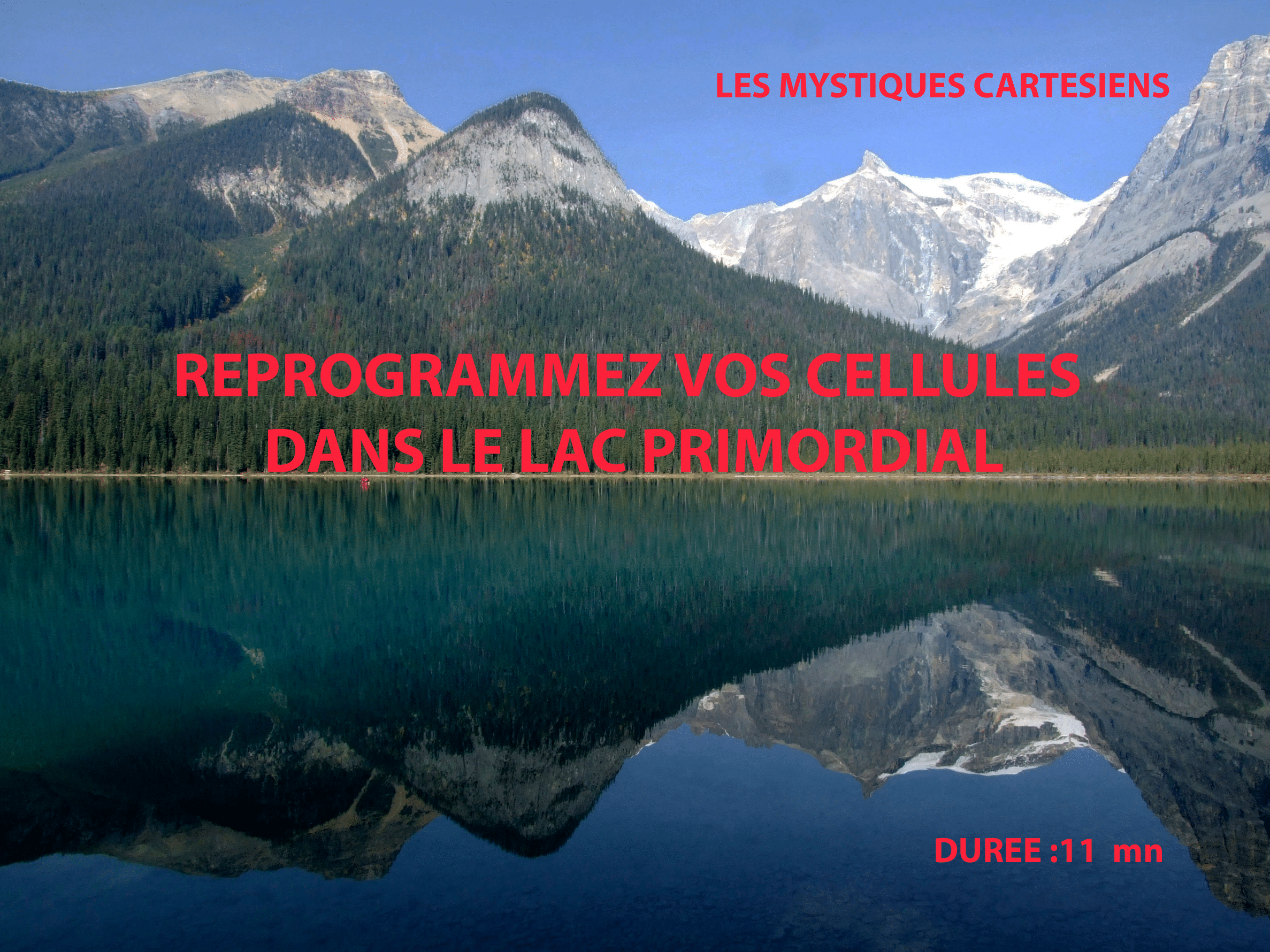 Méditation N°14 : Reprogrammez vos cellules dans le Lac Primordial