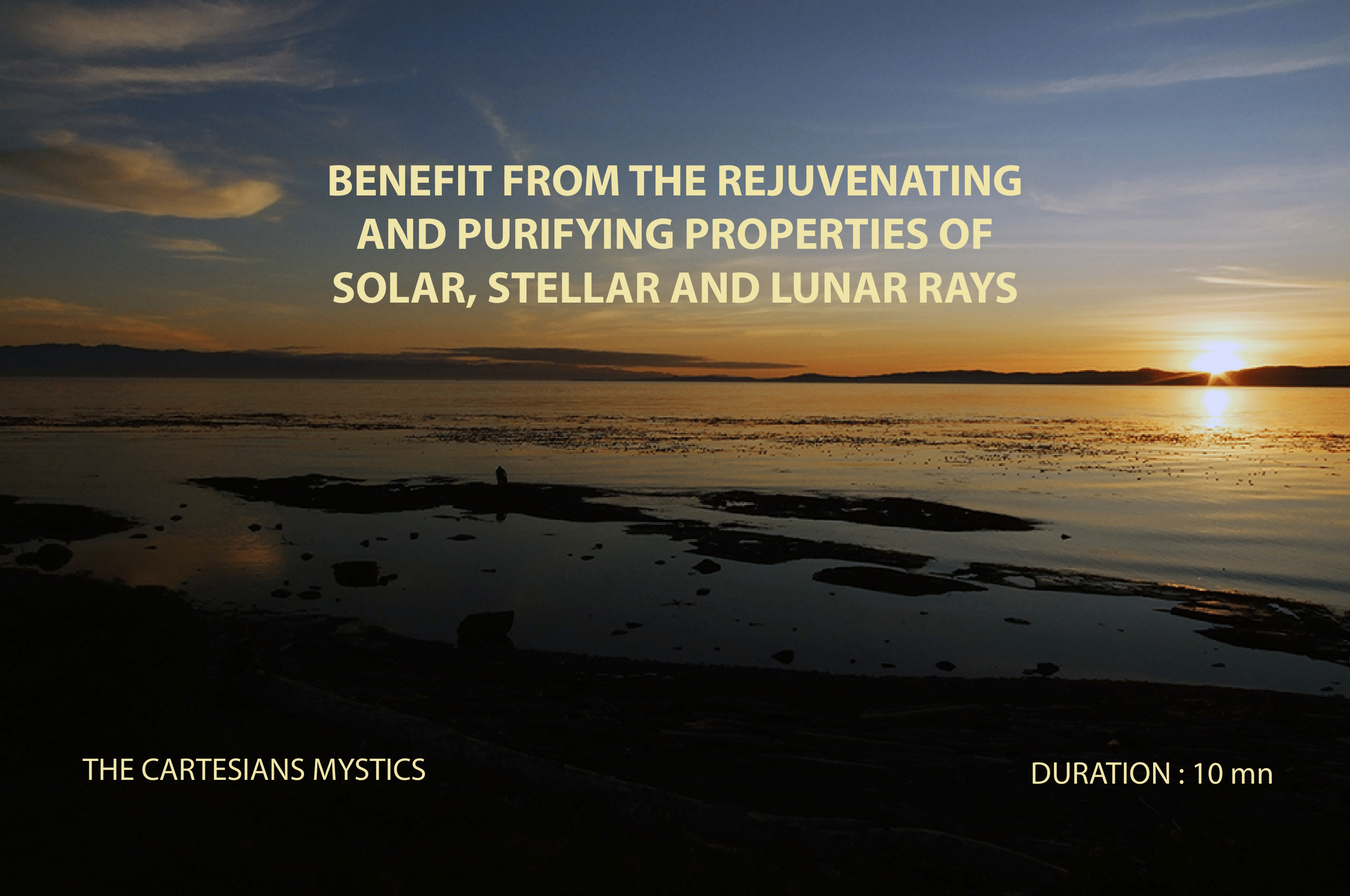 MEDITATION N ° 15: BENEFIT FROM THE REJUVENATING AND PURIFYING PROPERTIES OF SOLAR, STELLAR AND LUNAR RAYS