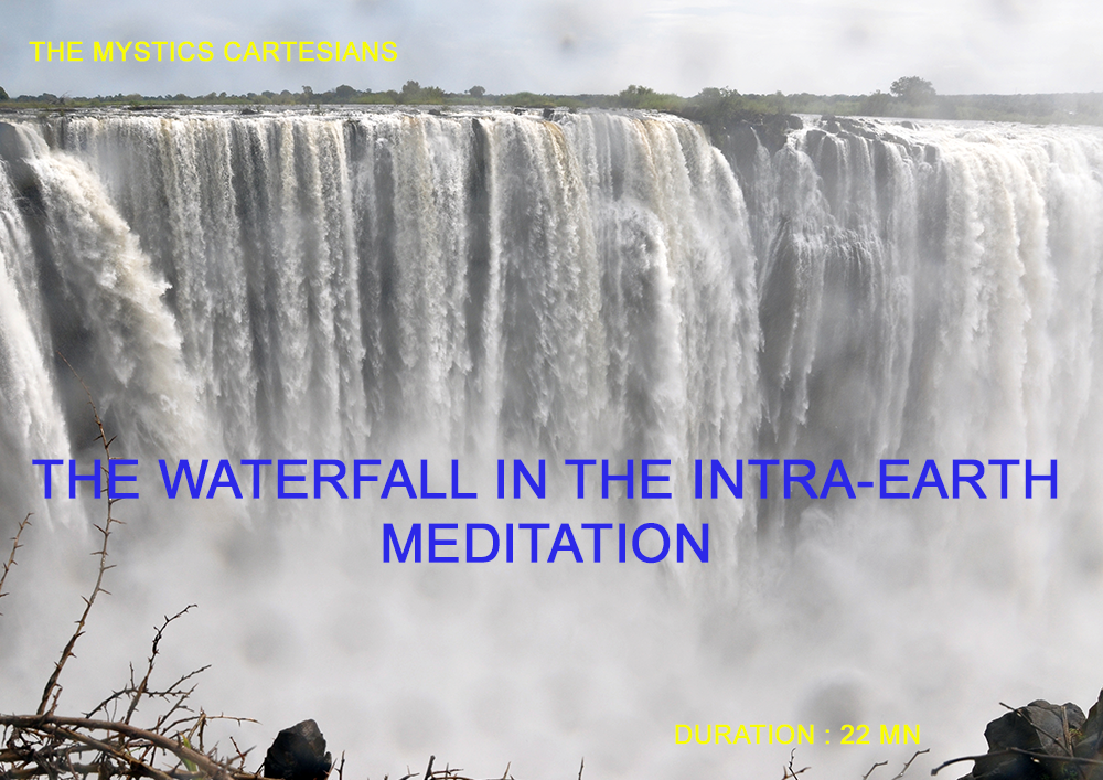 MEDITATION N ° 6: THE WATERFALL IN THE INTRA-EARTH