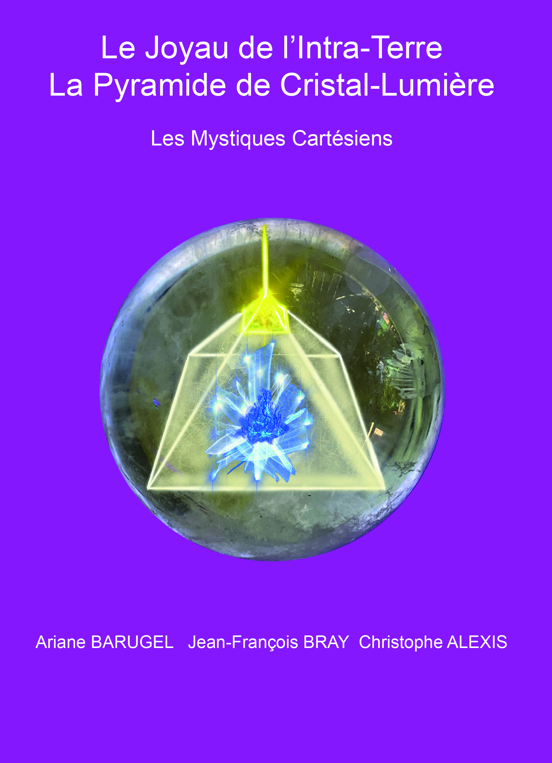 LIVRE 2 : « Le joyau de l'Intra-Terre la Pyramide de Cristal-Lumière » 